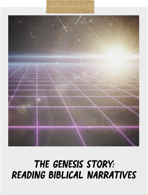The Genesis Story: Reading Biblical Narratives